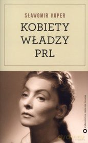Kobiety władzy PRL - Sławomir Koper [KSIĄŻKA]