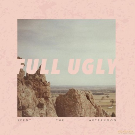 Full Ugly: Spent The Afternoon [CD]