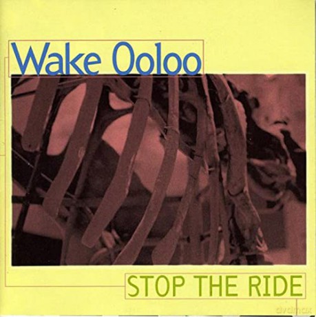Wake Ooloo: Stop The Ride [CD]