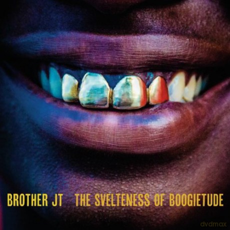 Brother Jt: Svelteness Of Boogietude [CD]