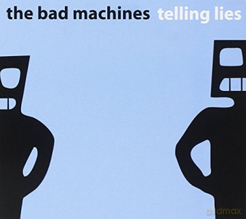 Bad Machines: Telling Lies [CD]
