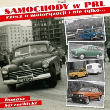 Samochody w PRL-u - Tomasz Szczerbicki [KSIĄŻKA]