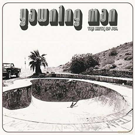 Yawning Man: The Birth Of Sol [CD]