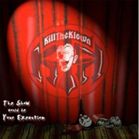 Kill The Klown: The Show Could Be Your Execution [CD]
