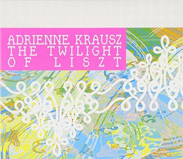 Adrienne Krausz: The Twilight of Liszt [CD]