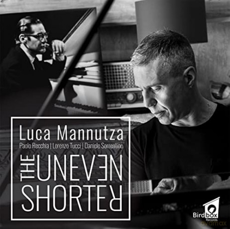 Luca Mannutza: The Uneven Shorter [CD]