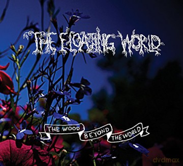 The Floating World: The Wood Beyond the World [CD]