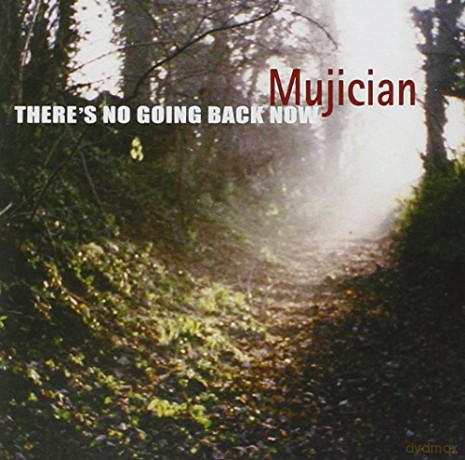Mujician: There S No Going Back Now [CD]