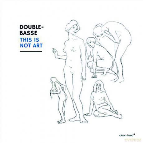 Double-Basse: This Is Not Art [CD]
