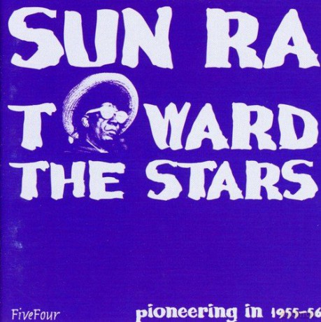 Sun Ra: Toward The Stars [CD]