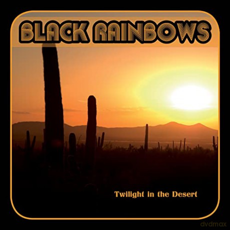 Black Rainbows: Twilight In The Desert [CD]
