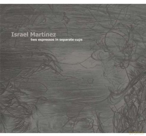Israel Martinez: Two Espressos In Separate Cups [CD]