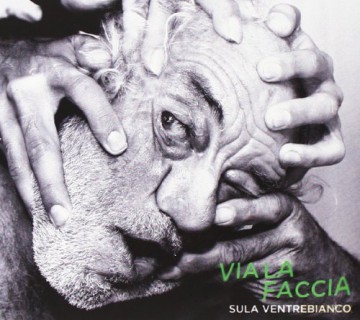Sula Ventrebianco: Via La Faccia [CD]