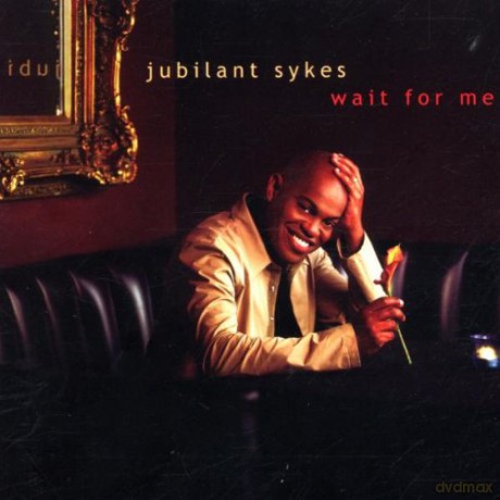 Jubilant Sykes: Wait For Me [CD]