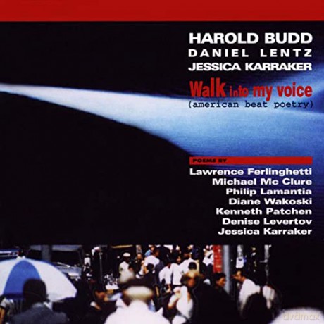 Harold Budd: Walk Into My Voice: American Beat Poetry Soundtrack [CD]