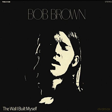 Bob Brown: Wall I Built Myself [CD]