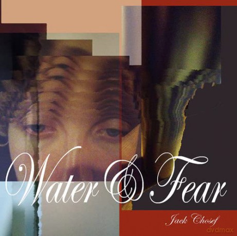 Jack Chosef: Water&Fear [CD]