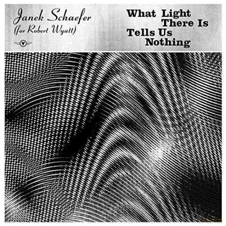 Janek Schaefer: What Light There Is Tells Us Nothing [CD]