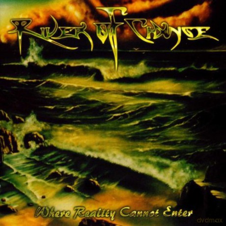 River Of Change: Where Reality Cannot Enter [CD]