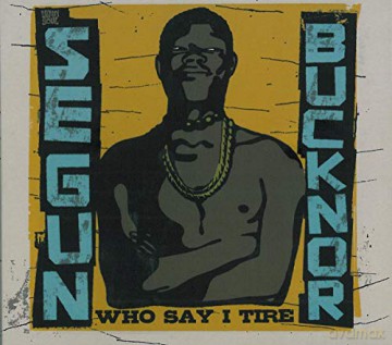 Segun Bucknor: Who Say I Tire [2CD]