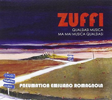 Pneumatica Emiliano: Zuffi Qualsiasi Musica Ma Mai Musicaqualsiasi [2CD]