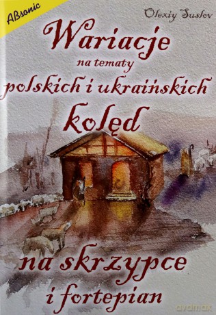 Wariacje na tematy polskich i ukraińskich kolęd na skrzypce i fortepian [KSIĄŻKA]