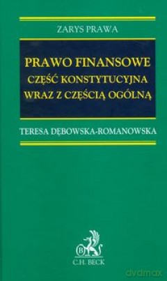 Prawo finansowe część konstytucyjna wraz z częścią ogólną - Dębowska-Romanowska [KSIĄŻKA]
