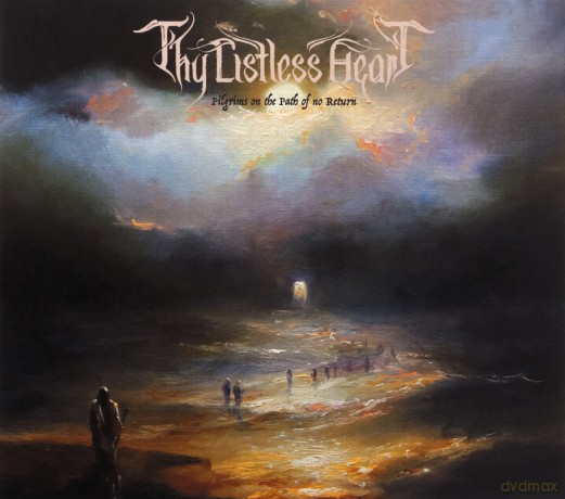 Thy Listless Heart: Pilgrims On The Path Of No Return [CD]