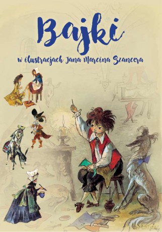 Bajki w ilustracjach Jana Marcina Szancera [KSIĄŻKA]