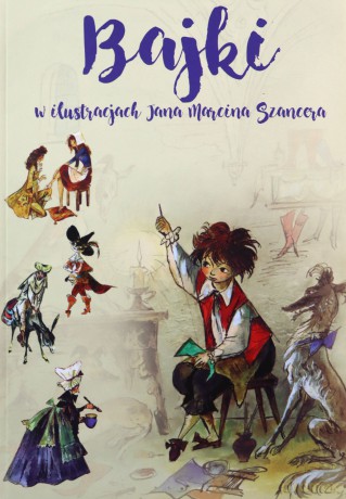Bajki w ilustracjach Jana Marcina Szancera [KSIĄŻKA]