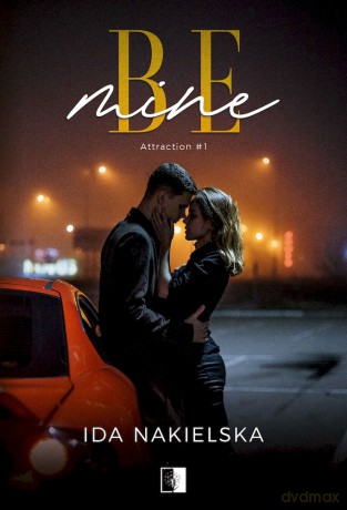 Be mine. Attraction (Tom 1) - Ida Nakielska [KSIĄŻKA]