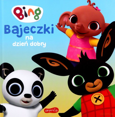 Bing. Bajeczki na dzień dobry [KSIĄŻKA]