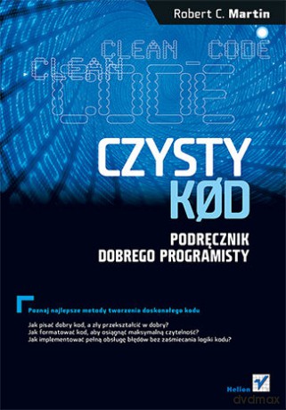 Czysty kod. Podręcznik dobrego programisty - Robert C. Martin [KSIĄŻKA]