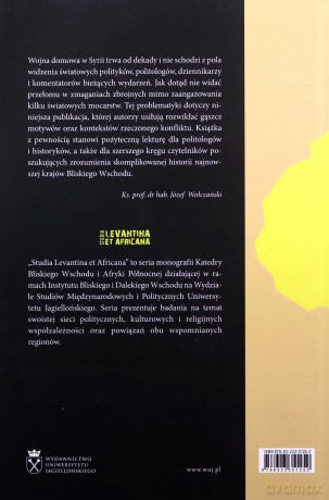 Dziesięciolecie tragedii. Wewnętrzne i zewnętrzne uwarunkowania wojny domowej w Syrii 2011-2021. Studia Levantina et Africana [KSIĄŻKA]