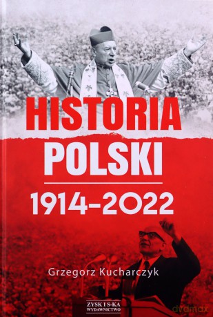 Historia Polski 1914-2022 - Grzegorz Kucharczyk [KSIĄŻKA]