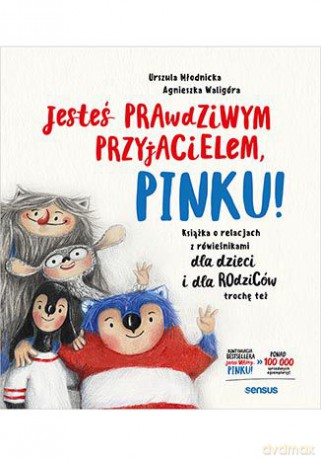 Jesteś prawdziwym przyjacielem, Pinku! - Urszula Młodnicka, Agnieszka Magdalena Waligóra [KSIĄŻKA]