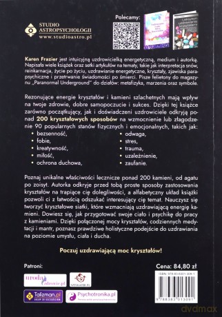 Kryształy w uzdrawianiu. Kompletny przewodnik wykorzystania ponad 200 kryształów i kamieni szlachetnych do osiągnięcia zdrowia umysłu, serca i duszy - Karen Frazier [KSIĄŻKA]