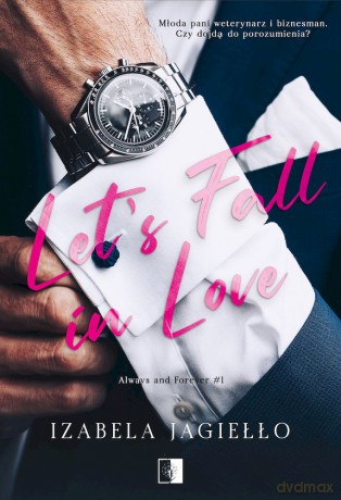 Let me love you. Always and Forever (Tom 1) - Izabela Jagiełło [KSIĄŻKA]