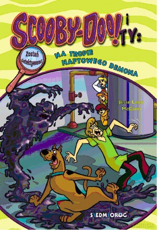 Na tropie Naftowego Demona. Scooby-Doo! i Ty - Jesse Leon McCann [KSIĄŻKA]
