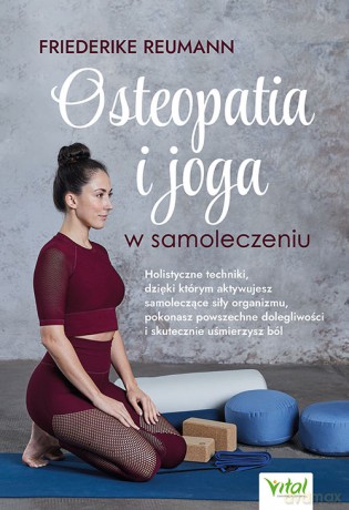 Osteopatia i joga w samoleczeniu - Friederike Reumann [KSIĄŻKA]