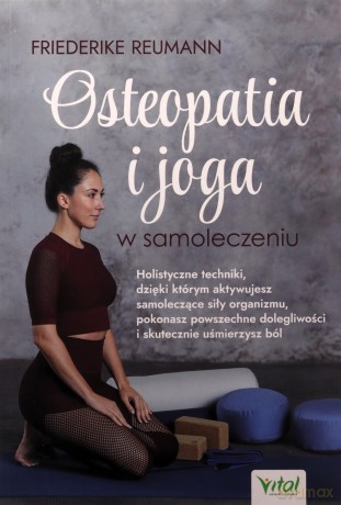 Osteopatia i joga w samoleczeniu - Friederike Reumann [KSIĄŻKA]