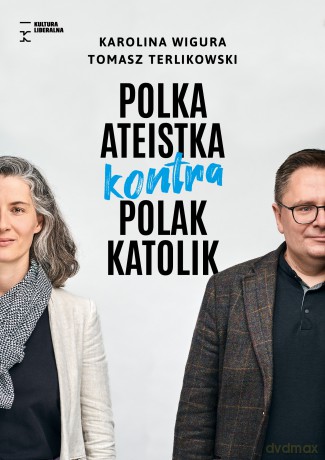 Polka ateistka kontra Polak katolik - Karolina Wigura, Tomasz Terlikowski [KSIĄŻKA]