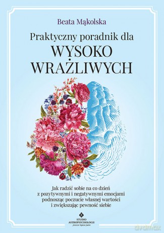 Praktyczny poradnik dla wysoko wrażliwych - Beata Mąkolska [KSIĄŻKA]