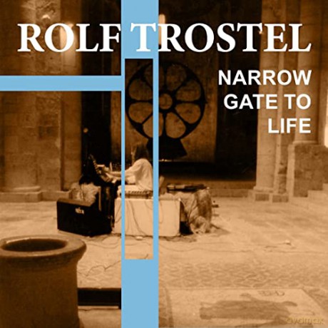 Rolf Trostel: Narrow Gate Of Life [CD]