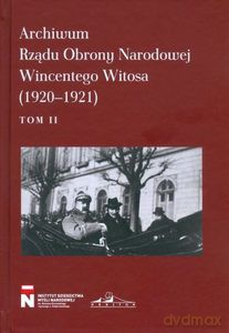 Archiwum Rzadu Obrony Narodowej Wincentego Witosa (1920-1921) (Tom 2) [KSIĄŻKA]