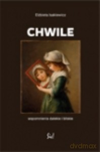 Chwile. Wspomnienia dalekie i bliskie Elżbiety Isakiewicz - Elżbieta Isakiewicz [KSIĄŻKA]
