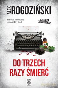Do trzech razy śmierć - Alek Rogoziński [KSIĄŻKA]