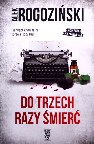 Do trzech razy śmierć - Alek Rogoziński [KSIĄŻKA]