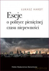 Eseje o polityce pieniężnej czasu niepewności - Łukasz Hardt [KSIĄŻKA]
