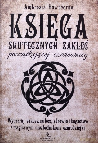 Księga skutecznych zaklęć początkującej czarownicy - Ambrosia Hawthorne [KSIĄŻKA]